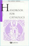 Handbook for Catholics - Mary Kathleen Glavich