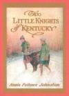 Two Little Knights of Kentucky - Annie Fellows Johnston, Annie F Johnson, Etheldred B Barry