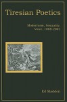 Tiresian Poetics: Modernism, Sexuality, Voice, 1888-2001 - Ed Madden