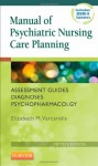 Manual of Psychiatric Nursing Care Planning: Assessment Guides, Diagnoses, Psychopharmacology - Elizabeth M. Varcarolis