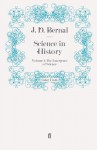 Science in History: Volume 1 The Emergence of Science - J.D. Bernal