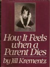 How It Feels When A Parent Dies - Jill Krementz