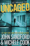 Uncaged (The Singular Menace, 1) - John Sandford, Michele Cook