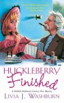 Huckleberry Finished - Livia J. Washburn