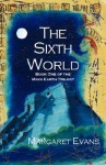 The Sixth World - Margaret Evans