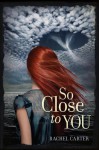 So Close to You - Rachel Carter