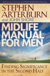 Midlife Manual for Men - Stephen Arterburn, John Shore