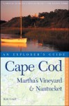 Cape Cod, Martha's Vineyard & Nantucket: An Explorer's Guide - Kim Grant