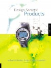 Design Secrets: Products: 50 Real-Life Product Design Projects - Industrial Designers Society of America, Staff of the Industrial Designers Society of America, Kristina Goodrich