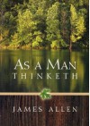 As a Man Thinketh - James Allen