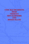 Civil War Regiments from Vermont, New Hampshire, and Rhode Island, 1861-1865 - Joab Nelson Patterson, Elisha Hunt Rhodes