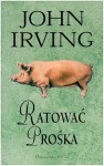 Ratować Prośka - John Irving