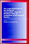 The Legal Regulation of the European Community's External Relations After the Completion of the Internal Market - Stratos V. Konstadinidis, Malcolm Evans