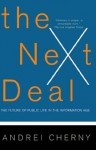 The Next Deal: The Future Of Public Life In The Information Age - Andrei Cherny