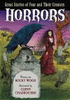 Horrors: Great Stories of Fear and Their Creators - Rocky Wood, Glenn Chadbourne