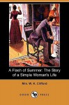 A Flash of Summer: The Story of a Simple Woman's Life (Dodo Press) - W.K. Clifford