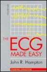 The ECG Made Easy - John R. Hampton