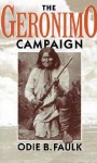 The Geronimo Campaign - Odie B. Faulk, Faulk