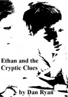 Ethan and the Cryptic Clues - Dan Ryan