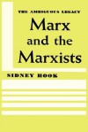 Marx and the Marxists: The Ambiguous Legacy - Sidney Hook