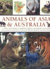 Animals of Asia and Australia: A Visual Encyclopedia of Amphibians, Reptiles and Mammals in the Asian and Australasian Continents, with Over 350 Illu - Tom Jackson