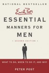 Essential Manners for Men: What to Do, When to Do It, and Why - Peter Post