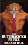 The Butterscotch Prince - Richard Walter Hall