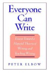 Everyone Can Write: Essays Toward a Hopeful Theory of Writing and Teaching Writing - Peter Elbow