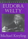 Understanding Eudora Welty - Michael Kreyling