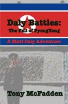 Daly Battles: The Fall of Pyongyang - Tony McFadden