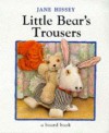 Little Bear's Trousers - Jane Hissey