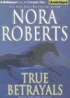 True Betrayals - Rose Anne Shansky, Nora Roberts