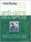 The Green Pharmacy Anti-Aging Prescriptions - James A. Duke, Michael Castleman