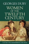 Women of the Twelfth Century, Remembering the Dead - Georges Duby