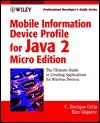 Mobile Information Device Profile for Java 2 Micro Edition (J2me): Professional Developer's Guide - Enrique Ortiz, Eric Giguere