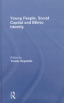 Young People, Social Capital and Ethnic Identity - Tracey Reynolds