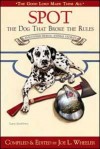 Spot, the Dog That Broke the Rules and Other Great Heroic Animal Stories (Good Lord Made Them All) - Joe L. Wheeler