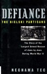 Defiance: The Bielski Partisans - Nechama Tec