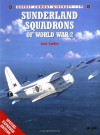 Sunderland Squadrons of World War 2 - Jon Lake