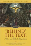 'Behind' the Text: History and Biblical Interpretation - Craig G. Bartholomew, C. Stephen Evans, Mary Healy, Murray Rae