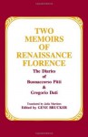 Two Memoirs of Renaissance Florence: The Diaries of Buonaccorso Pitti and Gregorio Dati - Buonaccorso Pitti, Gregorio Dati, Gene A. Brucker