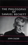 The Philosophy of Samuel Beckett - John Calder