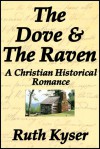 The Dove and The Raven-A Christian Historical Romance - Ruth Kyser