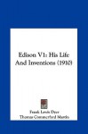 Edison: His Life and Inventions, Vol. 1 - Frank Lewis Dyer, Thomas Commerford Martin