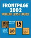 FrontPage 2002 Weekend Crash Course [With CDROM] - Eric Butow