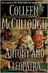 Antony and Cleopatra - Colleen McCullough