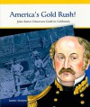 America's Gold Rush!: John Sutter Discovers Gold in California - Joanne Mattern