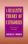 A Realistic Theory of Categories: An Essay on Ontology - Roderick M. Chisholm