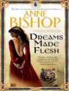 Dreams Made Flesh - John Sharian, Anne Bishop