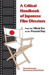 A Critical Handbook of Japanese Film Directors: From the Silent Era to the Present Day - Alexander Jacoby, Donald Richie